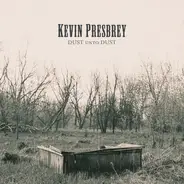 Kevin Presbrey - Dust Unto Dust