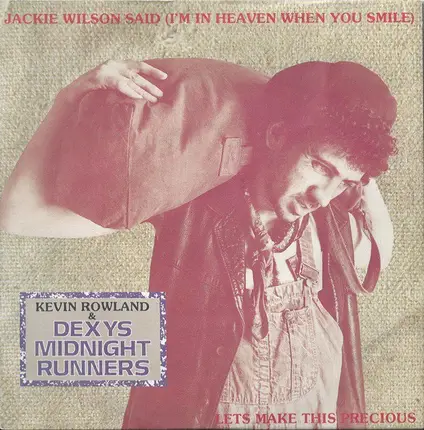 Kevin Rowland & Dexys Midnight Runners - Jackie Wilson Said (I'm In Heaven When You Smile) / Lets Make This Precious
