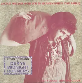 Dexy's Midnight Runners - Jackie Wilson Said (I'm In Heaven When You Smile) / Lets Make This Precious