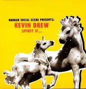 Kevin Drew - SPIRIT IF: BROKEN SOCIAL