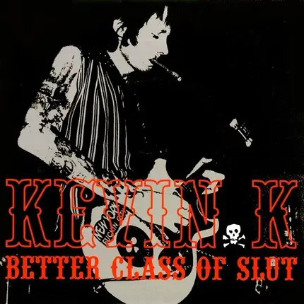 Kevin K - Better Class Of Slut