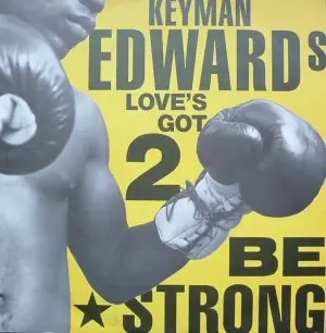 Keyman Edwards - Love's Got 2 Be Strong