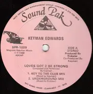 Keyman Edwards - Loves Got 2 Be Strong