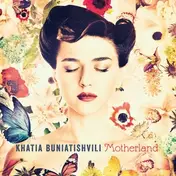 Khatia Buniatishvili - Motherland