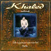 CD - Khaled - يالمبلا   Elle Ne Peut Pas Vivre Sans Lui!