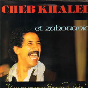 Cheb Khaled - Les Monstres Sacrés Du Rai
