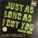 12inch Vinyl Single - Khan Project - Just As Long As I Got You (House Mix)