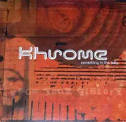 Khrome - Something in the Way