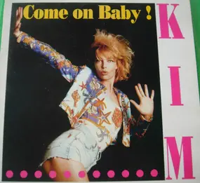 K.I.M - Come On Baby !