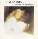 7inch Vinyl Single - Kim Carnes - It's Not The Spotlight