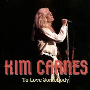 Kim Carnes - To Love Somebody