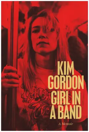 Kim Gordon - Girl in a Band: A Memoir