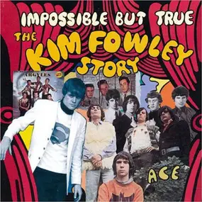 Kim Fowley - Impossible But True: The Kim Fowley Story