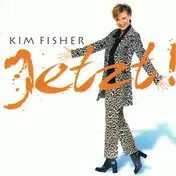 Kim Fisher - Jetzt
