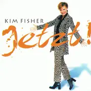 Kim Fisher - Jetzt