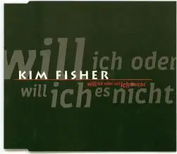 Kim Fisher - Will Ich Oder Will Ich Es Nicht