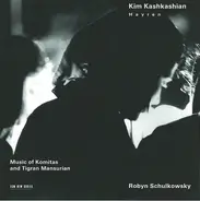 Kim Kashkashian , Robyn Schulkowsky - Hayren / Music Of Komitas And Tigran Mansurian