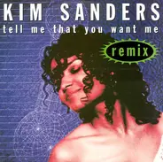 Kim Sanders - Tell Me That You Want Me (Remix)