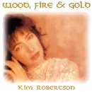 CD - Kim Robertson - Wood, Fire & Gold