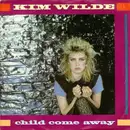7inch Vinyl Single - Kim Wilde - Child Come Away
