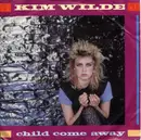 7inch Vinyl Single - Kim Wilde - Child Come Away