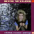 7inch Vinyl Single - Kim Wilde - Child Come Away