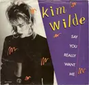 7inch Vinyl Single - Kim Wilde - Say You Really Want Me