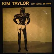 KIM TAYLOR - Say You'll Be Mine