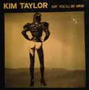 12inch Vinyl Single - Kim Taylor - Say You'll Be Mine