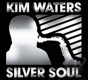 Kim Waters - Silver Soul