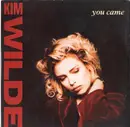7inch Vinyl Single - Kim Wilde - You Came