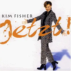 Kim Fisher - Jetzt