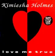 Kimiesha Holmes - Love Me True