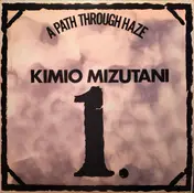 KIMIO MIZUTANI - A Path Through Haze