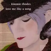 CD - Kimmie Rhodes - Love Me Like A Song