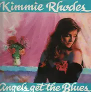 Kimmie Rhodes - Angels Get the Blues