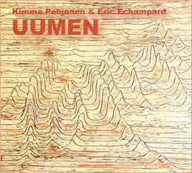 Kimmo Pohjonen & Eric Echampard - Uumen