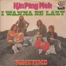 7inch Vinyl Single - Kin Ping Meh - I Wanna Be Lazy