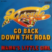 Kincade - Go Back Down The Road / Mama's Little Girl