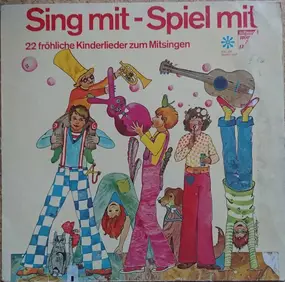 Kinderlieder - Sing Mit - Spiel Mit (22 Fröhliche Kinderlieder Zum Mitsingen)