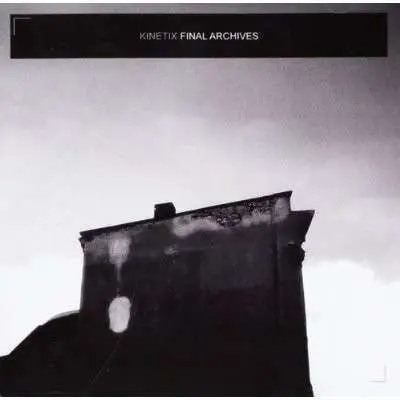 Kinetix - Final Archives