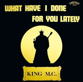 King Mc - What Have I Done For You Lately