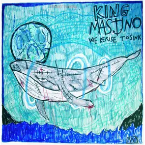 King Mastino - We Refuse To Sink