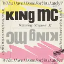 12inch Vinyl Single - King MC Featuring Screamin' K - What Have I Done For You Lately? (Rapp)