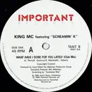 12inch Vinyl Single - King MC Featuring Screamin' K - What Have I Done For You Lately