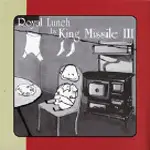KING MISSILE III - ROYAL LUNCH