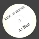 12inch Vinyl Single - King Of House - Bad - S-Sided, White Label