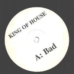 KING OF HOUSE - Bad