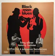 LP - King Oliver , Tommy Ladnier , Katherine Henderson , Edmonia Henderson - Black Man Blues - Mono