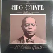 King Oliver - The King Oliver Collection - 20 Golden Greats